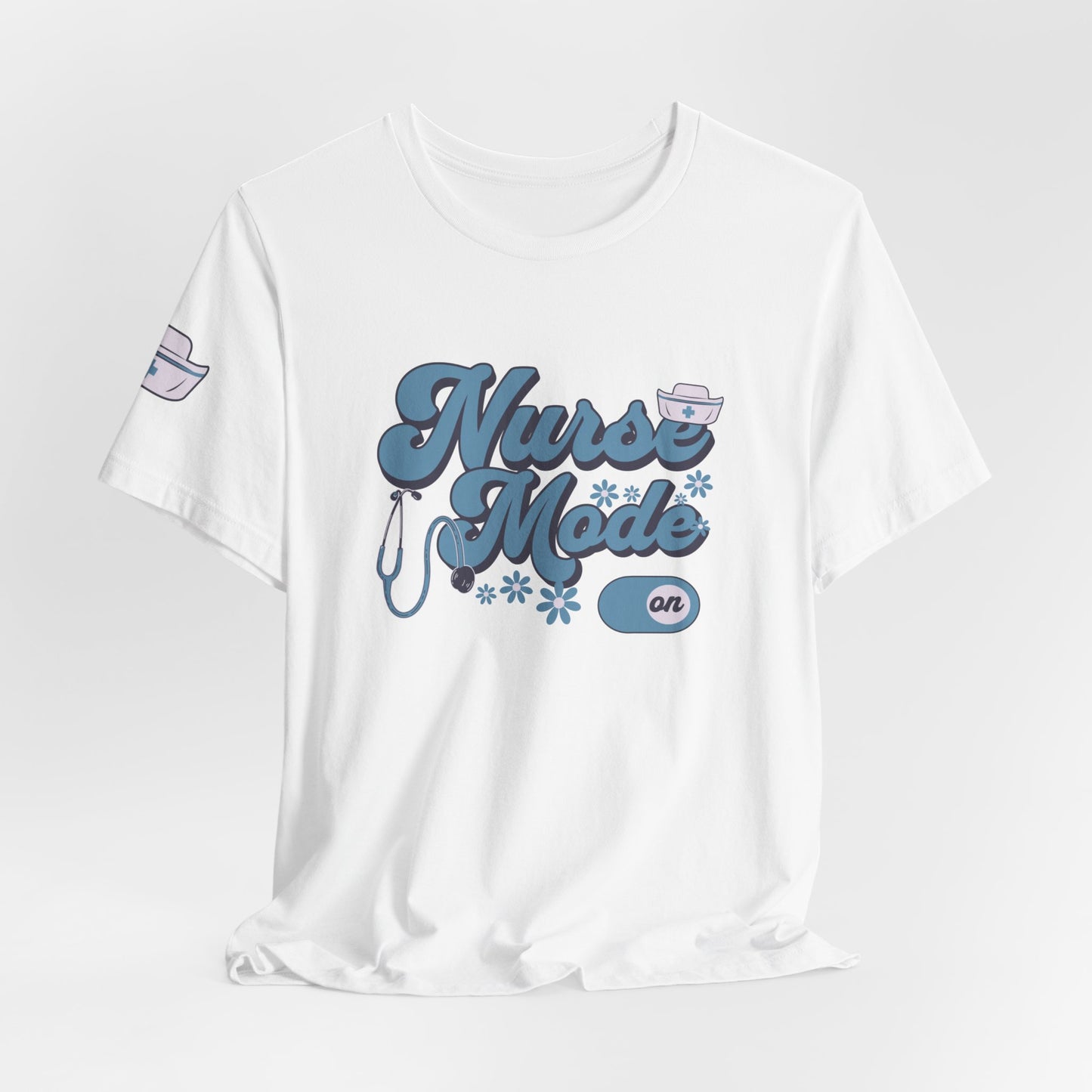 Nurse Mode On T-Shirt Perfect for Proud Nurses