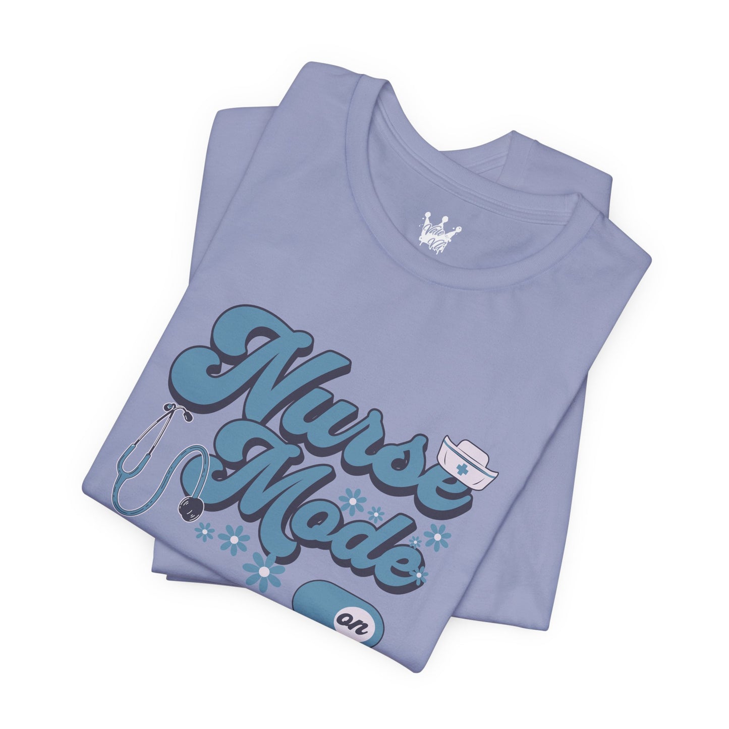 Nurse Mode On T-Shirt Perfect for Proud Nurses