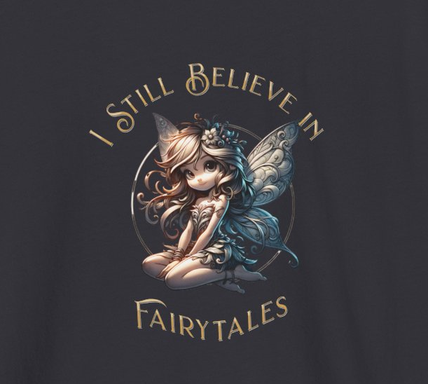 I Still Believe in Fairy Tales-Shirt